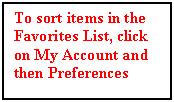 Text Box: To sort items in the Favorites List, click on My Account and then Preferences





