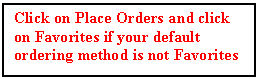 Text Box: Click on Place Orders and click on Favorites if your default ordering method is not Favorites





